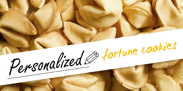 Personalized Fortune Cookies.